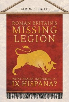 Roman Britain's Missing Legion - Elliott, Simon