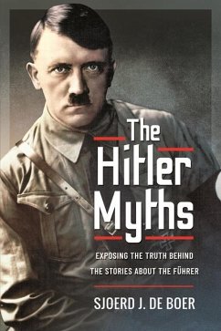 The Hitler Myths - de Boer, Sjoerd J