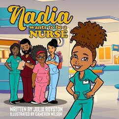 Nadia Wants to Be A Nurse - Royston, Julia A.