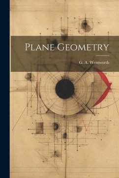 Plane Geometry - Wentworth, G. A.