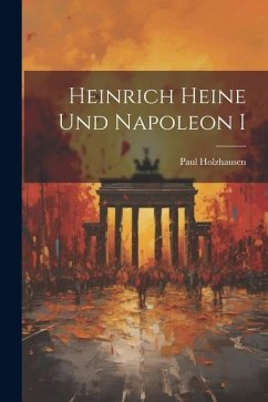 Heinrich Heine und Napoleon I - Holzhausen, Paul