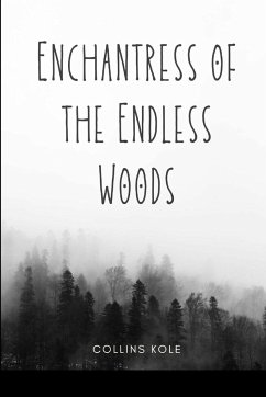 Enchantress of the Endless Woods - Collins, Kole