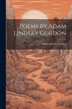 Poems by Adam Lindsay Gordon - Gordon, Adam Lindsay