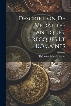 Description de Medailles Antiques, Grecques et Romaines - Mionnet, Théodore Edme