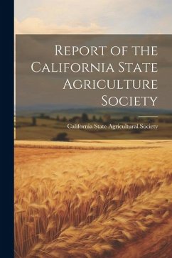Report of the California State Agriculture Society - State Agricultural Society, California