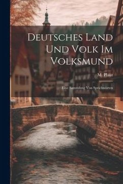 Deutsches Land und Volk im Volksmund: Eine Sammlung von Sprichwörten - Plaut, M.