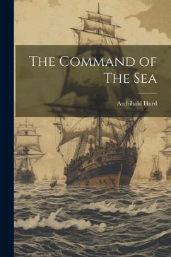 The Command of The Sea - Hurd, Archibald