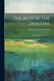 The Acts of the Deacons: Being a Course of Lectures