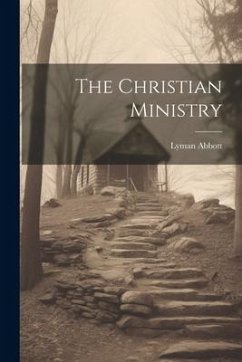 The Christian Ministry - Abbott, Lyman