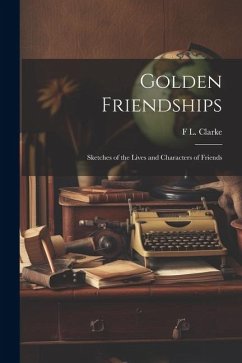 Golden Friendships - Clarke, F L