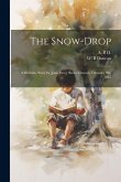 The Snow-drop: A Birthday Story for Jessie Percy Butler Duncan, February 9th, 1865