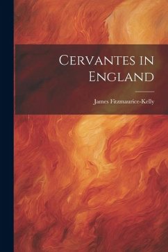 Cervantes in England - James, Fitzmaurice-Kelly