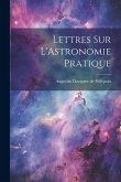 Lettres sur L'Astronomie Pratique