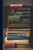 A List of Canadian Bookplates: With a Review of the History of ex Libris in the Dominion