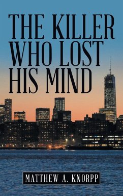 The Killer Who Lost His Mind - Knorpp, Matthew A.