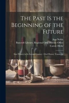 The Past is the Beginning of the Future: Simi Winery in its Second Century: Oral History Transcript - Long, Zelma R. Ive; Noble, Ann
