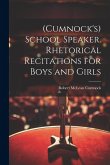 (Cumnock's) School Speaker. Rhetorical Recitations for Boys and Girls