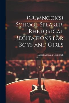 (Cumnock's) School Speaker. Rhetorical Recitations for Boys and Girls - Cumnock, Robert McLean