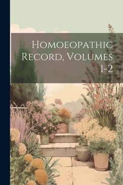 Homoeopathic Record, Volumes 1-2 - Anonymous