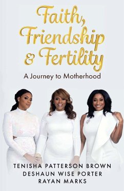 Faith, Friendship & Fertility - Marks, Rayan; Patterson Brown, Tenisha; Wise Porter, Deshaun