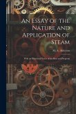 An Essay of the Nature and Application of Steam: With an Historical Notice of the Rise and Progressi