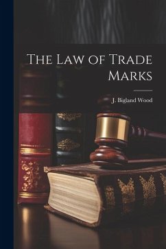 The law of Trade Marks - Wood, J. Bigland