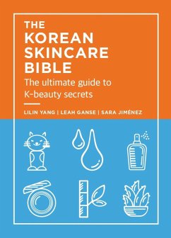 The Korean Skincare Bible - Yang, Lilan; Ganse, Leah; Jimenez, Sara