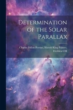 Determination of the Solar Parallax - Dillon Perrine, Harold King Palmer F.