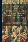 Report of the Joint Legislative Committee for the Investigation of the Finances of the City of New York