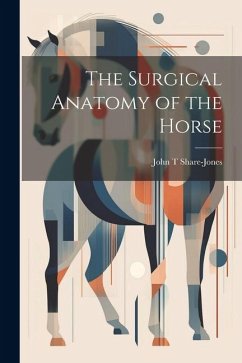 The Surgical Anatomy of the Horse - Share-Jones, John T.