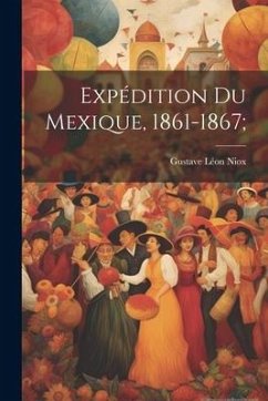 Expédition Du Mexique, 1861-1867;