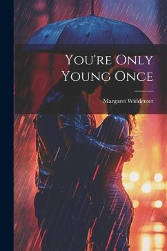 You're Only Young Once - Widdemer, Margaret