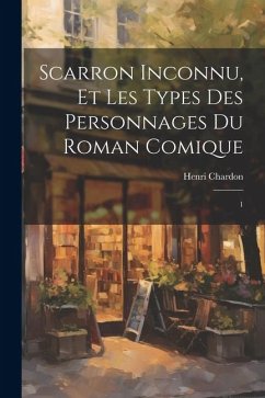 Scarron inconnu, et les types des personnages du Roman comique: 1 - Chardon, Henri