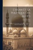 L'islam Et La Politique Des Alliés: L'islam Mystique Et Schismatique; Le Problème Du Khalifat. Adapté De L'italien Par Magali-boisnard