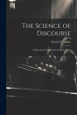 The Science of Discourse: A Rhetoric for High Schools and Colleges