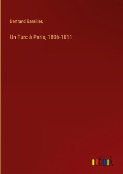 Un Turc à Paris, 1806-1811 - Bareilles, Bertrand