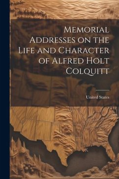Cover Memorial Addresses on the Life and Character of Alfred Holt Colquitt