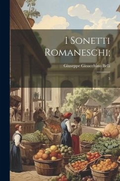 I sonetti romaneschi;: 5 - Belli, Giuseppe Gioacchino