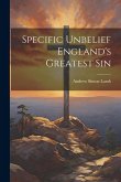 Specific Unbelief England's Greatest Sin