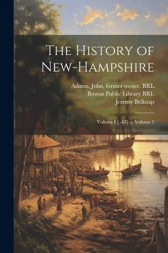 The History of New-Hampshire - Belknap, Jeremy