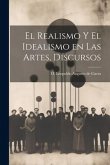 El Realismo y el Idealismo en las Artes, Discursos