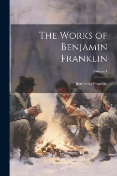 The Works of Benjamin Franklin; Volume I - Franklin, Benjamin
