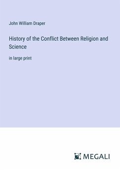 History of the Conflict Between Religion and Science - Draper, John William