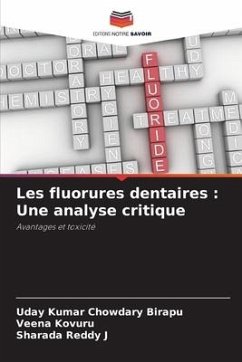 Les fluorures dentaires : Une analyse critique - Birapu, Uday Kumar Chowdary;Kovuru, Veena;J, Sharada Reddy