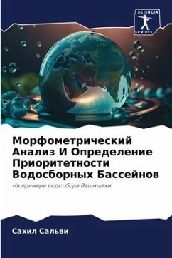 Morfometricheskij Analiz I Opredelenie Prioritetnosti Vodosbornyh Bassejnow - Sal'wi, Sahil