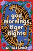 God Mornings, Tiger Nights