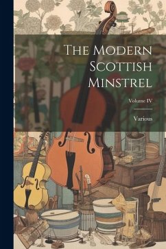 The Modern Scottish Minstrel; Volume IV - Various