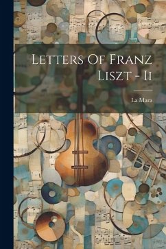 Letters Of Franz Liszt - Ii - Mara, La