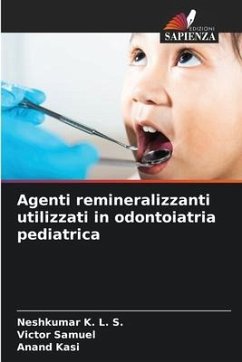 Agenti remineralizzanti utilizzati in odontoiatria pediatrica - K. L. S., Neshkumar;Samuel, Victor;Kasi, Anand