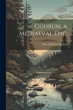 Gudrun, a Mediaeval Epic - Nichols, Mary Pickering